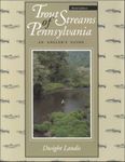 Trout Streams of Pennsylvania: An Angler's Guide