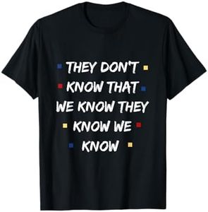 Friends Shirt They Don't Know Funny Graphic TV Vintage Cool T-Shirt