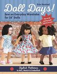 Doll Days! Sew an Everyday Wardrobe for 18" Dolls: Stylish Patterns to Mix, Match & Embellish