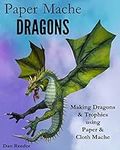 Paper Mache Dragons: Making Dragons