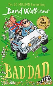 Bad Dad: Laugh-out-loud funny children’s book by bestselling author David Walliams