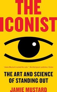 The Iconist: The Art and Science of Standing Out