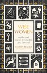Wise Women: Myths and Stories for Midlife and Beyond