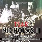 Tsar Nicholas II: Last Russian Tsar