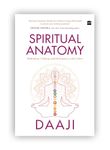 Spiritual Anatomy: Meditation, Chakras, and the Journey to the Center