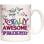 FRIEND GIFT MUG, Thank You for being A Totally Awesome Friend. Gift for Best Mate for Birthday, Christmas or Celebration