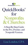 QuickBooks for Nonprofits & Churches: A Setp-By-Step Guide to the Pro, Premier, and Nonprofit Versions (The Accountant Beside You)