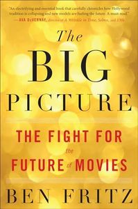 The Big Picture: The Fight for the Future of Movies