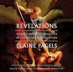 Revelations: Visions, Prophecy, and Politics in the Book of Revelation