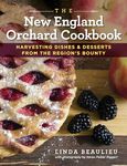 The New England Orchard Cookbook: Harvesting Dishes & Desserts from the Region's Bounty