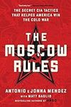 The Moscow Rules: The Secret CIA Ta