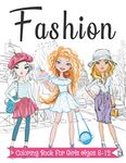 Fashion Coloring Book For Girls Ages 8-12: Fun and Stylish Fashion and Beauty Coloring Pages for Girls, Kids, Teens and Women with 55+ Fabulous Fashion Style