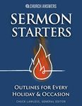 Sermon Starters: Detailed Preaching Outlines for Every Holiday & Occasion (Christmas, Easter, Mother’s Day, Funerals, Weddings, & More. Complete with Illustrations, Introductions, and Applications.)