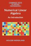 Numerical Linear Algebra: An Introduction: 56 (Cambridge Texts in Applied Mathematics, Series Number 56)