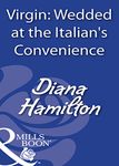 Virgin: Wedded At The Italian's Convenience (Mills & Boon Modern)