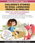 Children's Stories in Dual Language French & English: Raise your child to be bilingual in French and English + Audio Download. Ideal for kids ages 7-12