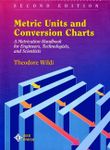 Metric Units and Conversion Charts: A Metrication Handbook for Engineers, Technologists, and Scientists