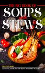 The Big Book of Soups and Stews: A Cookbook with Hearty Soup Recipes from Around the World