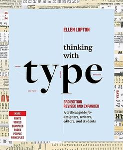 Thinking with Type: A Critical Guide for Designers, Writers, Editors, and Students (3rd Edition, Revised and Expanded)