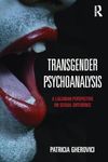 Transgender Psychoanalysis: A Lacanian Perspective on Sexual Difference