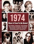 1974: What A Year To Be Born!: A Birthday Gift to Treasure: 11 (What A Year To Be Born Series)