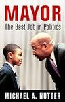 Mayor: The Best Job in Politics (Th