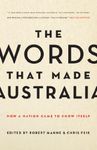 The Words That Made Australia: How a Nation Came to Know Itself