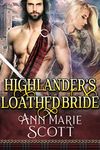 Highlander’s Loathed Bride: A Steamy Scottish Medieval Historical Romance (Sassenach Brides Book 3)