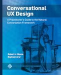 Conversational UX Design: A Practitioner's Guide to the Natural Conversation Framework (ACM Collection II)