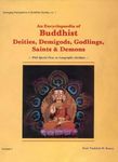 An Encyclopaedia of Buddhist Deities, Demigods, Godlings, Saints and Demons: With Special Focus on Iconographic Attributes: v. 1 (Emerging Perceptions in Buddhist Studies, v. 1)