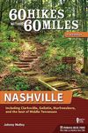 60 Hikes Within 60 Miles: Nashville: Including Clarksville, Gallatin, Murfreesboro, and the Best of Middle Tennessee