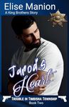 Jarod's Heart: A King Brothers Story: 2 (Trouble In Timbisha Township)