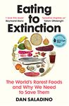 Eating to Extinction: The World’s Rarest Foods and Why We Need to Save Them