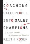 Coaching Salespeople into Sales Champions: A Tactical Playbook for Managers and Executives