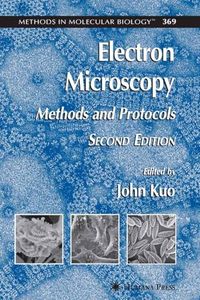 Electron Microscopy: Methods and Protocols (Methods in Molecular Biology Book 369)