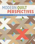 Modern Quilt Perspectives: 12 Patterns for Meaningful Quilts: 12 Quilt Patterns for Meaningful Creations