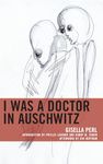 I Was a Doctor in Auschwitz (Lexington Studies in Jewish Literature)