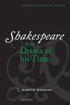 Shakespeare and the Drama of His Time (Oxford Shakespeare Topics)