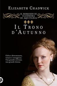 Il trono d'autunno. Il romanzo di Eleonora d'Aquitania