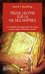 TREIZE LEÇONS SUR LA VIE DES MAÎTRES : SUIVI DE QUESTIONS ET RÉPONSES SUR LA VIE DES MAÎTRES N.E.