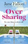 Over Sharing: The hilarious and sharply written new novel from the Sunday Times bestselling author