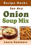 Recipe Hacks for Dry Onion Soup Mix