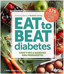 Diabetic Living Eat to Beat Diabetes: Stop Type 2 Diabetes and Prediabetes: 175 Healthy Recipes to Change Your Life