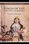 Stages of Life: Indian Theatre Autobiographies (Anthem South Asian Studies)