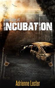 Incubation: A Post-Apocalyptic Zombie Survival Thriller Series (Green Fields Book 1)