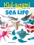 Kid-agami -- Sea Life: Kiragami for Kids: Easy-to-Make Paper Toys (Dover Children's Activity Books)
