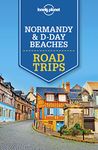 Lonely Planet Normandy & D-Day Beaches Road Trips (Road Trips Guide)
