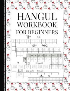 Hangul Workbook for Beginners: Master the Korean Alphabet with Comprehensive Lessons and Fun Exercises