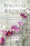 Spiritual Growth: Proven Steps for Discovering Lasting Joy