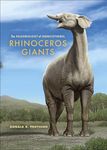 Rhinoceros Giants: The Paleobiology of Indricotheres (Life of the Past)